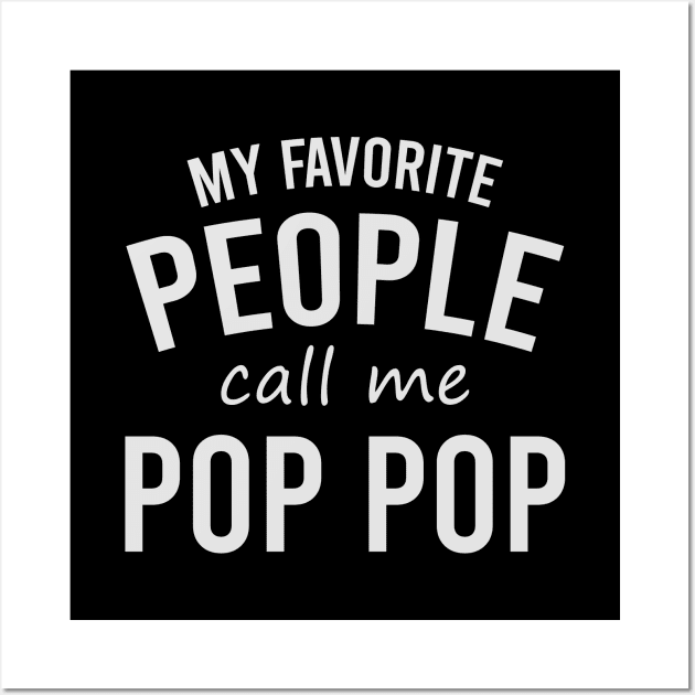 my favorite people call me pop pop Wall Art by DragonTees